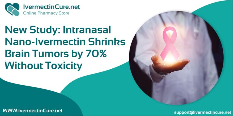New Study_ Intranasal Nano-Ivermectin Shrinks Brain Tumors by 70 Without Toxicity